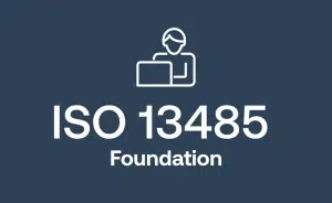 ISO 13485 Foundation Training for Medical Device Quality Management Systems (MD-QMS)