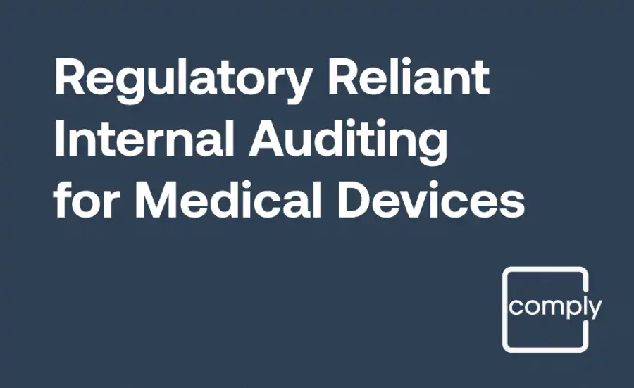 Regulatory Reliant Internal Auditing for Medical Devices