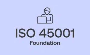 ISO 45001 Foundation Training for Occupational Health and Safety Management Systems (OHSMS)