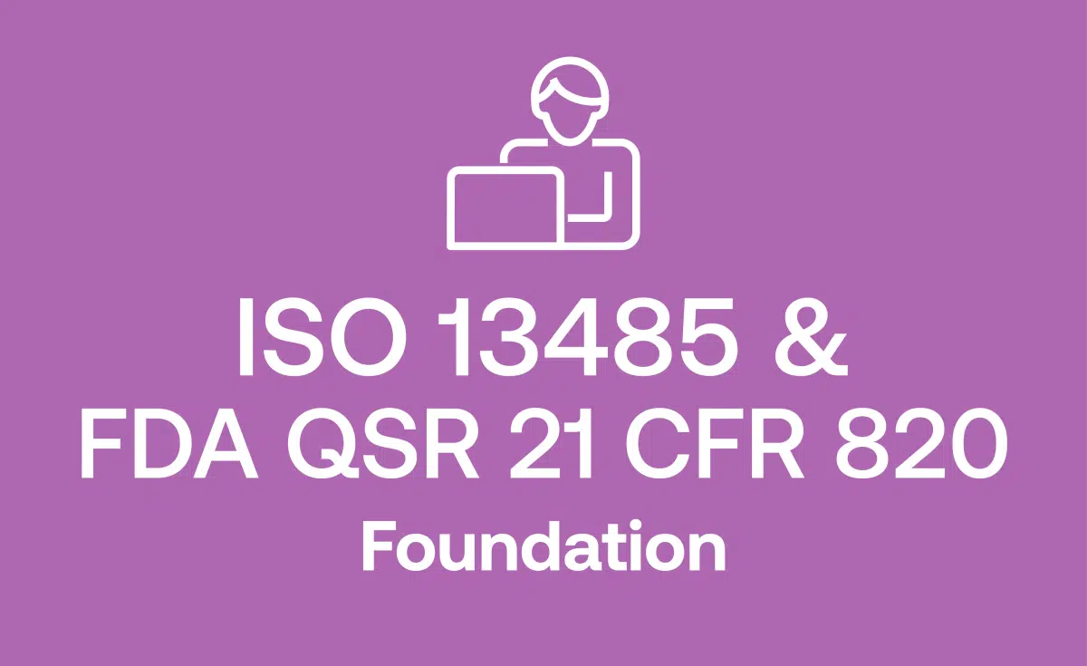 ISO 13485 and FDA QSR 21 CFR Part 820 Foundation