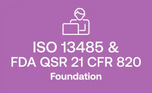 ISO 13485 and FDA QSR 21 CFR Part 820 Foundation for Practitioners and Auditors