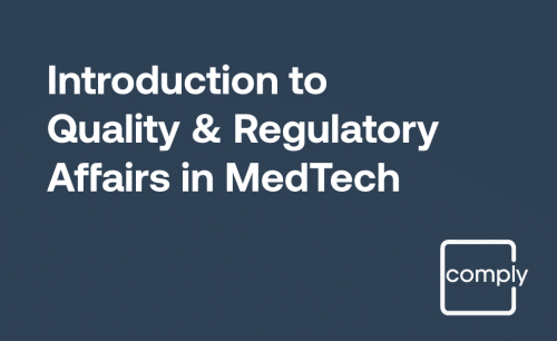 Introduction to Quality and Regulatory Affairs in MedTech